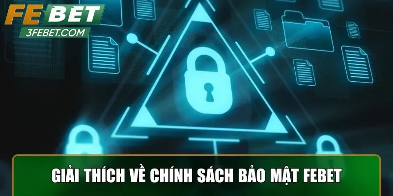 Giải thích về chính sách bảo mật febet