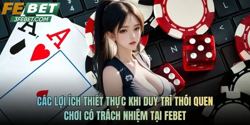 Những lợi ích khi chơi có trách nhiệm