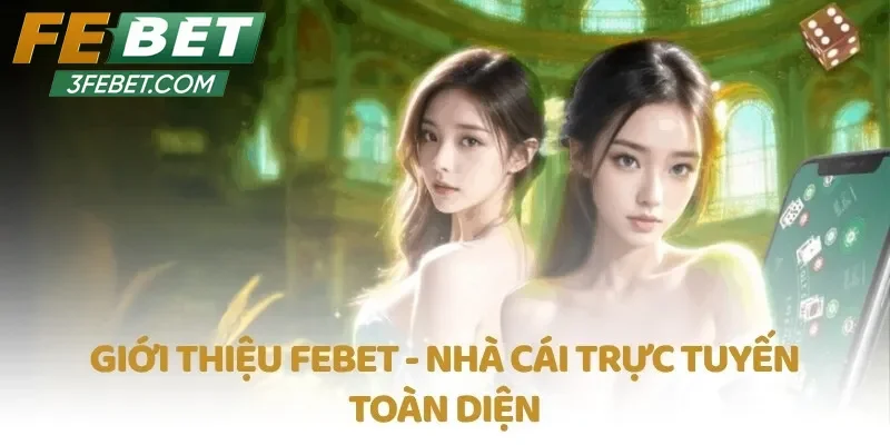 Tổng quan về nhà cái Febet