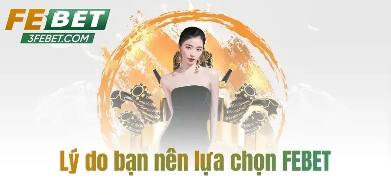 Vì sao febet được đánh giá là nhà cái uy tín