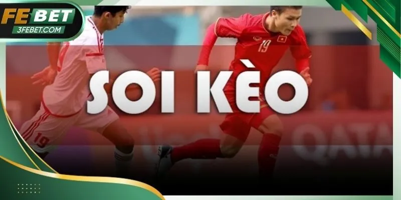 Soi Kèo Bóng Đá - Chuẩn Xác Từ Cơ Bản Đến Nâng Cao